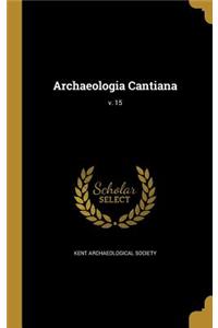 Archaeologia Cantiana; v. 15