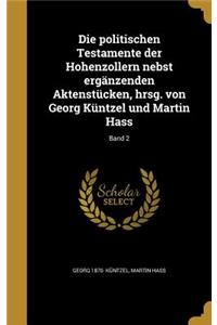 Die politischen Testamente der Hohenzollern nebst ergänzenden Aktenstücken, hrsg. von Georg Küntzel und Martin Hass; Band 2