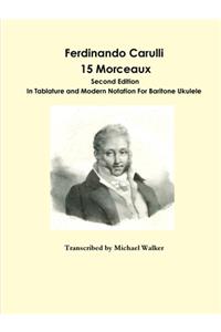 Ferdinando Carulli 15 Morceaux In Tablature and Modern Notation For Baritone Ukulele