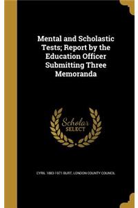 Mental and Scholastic Tests; Report by the Education Officer Submitting Three Memoranda
