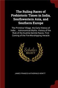 The Ruling Races of Prehistoric Times in India, Southwestern Asia, and Southern Europe