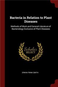 Bacteria in Relation to Plant Diseases
