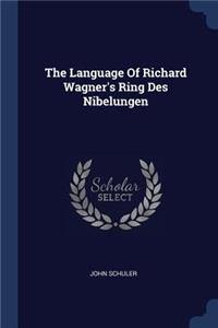 The Language Of Richard Wagner's Ring Des Nibelungen