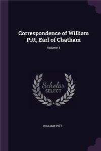 Correspondence of William Pitt, Earl of Chatham; Volume 4