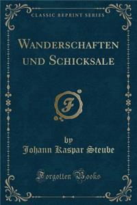 Wanderschaften Und Schicksale (Classic Reprint)