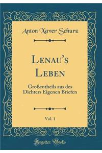 Lenau's Leben, Vol. 1: Groï¿½entheils Aus Des Dichters Eigenen Briefen (Classic Reprint)