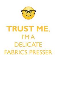 TRUST ME, I'M A DELICATE FABRICS PRESSER AFFIRMATIONS WORKBOOK Positive Affirmations Workbook. Includes