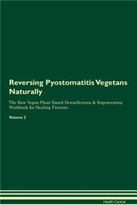 Reversing Pyostomatitis Vegetans Naturally the Raw Vegan Plant-Based Detoxification & Regeneration Workbook for Healing Patients. Volume 2