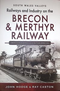 Railways and Industry on the Brecon & Merthyr Railway