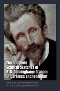 The Complete Scottish Sketches of R.B. Cunninghame Graham