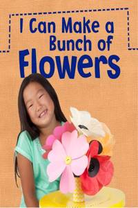 I Can Make a Bunch of Flowers