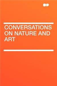 Conversations on Nature and Art