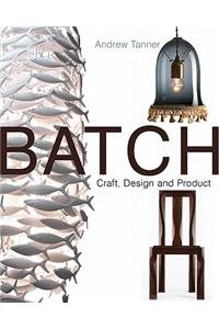 Batch; Craft, Design and Product