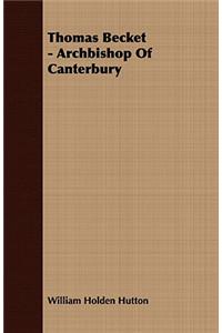 Thomas Becket - Archbishop of Canterbury