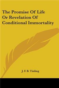 Promise Of Life Or Revelation Of Conditional Immortality