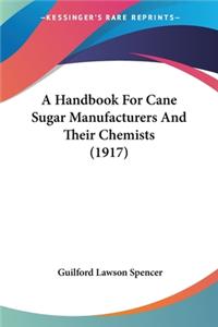 Handbook For Cane Sugar Manufacturers And Their Chemists (1917)