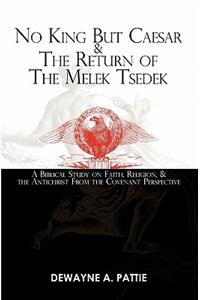 No King But Caesar & The Return of The Melek Tsedek