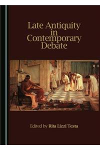 Late Antiquity in Contemporary Debate