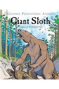 Graphic Prehistoric Animals: Giant Sloth