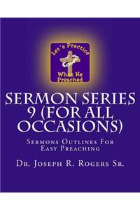 Sermon Series 9 (For All Occasions)