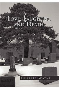 Love, Laughter, and Death