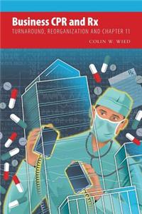 Business CPR and RX - Turnaround, Reorganization and Chapter 11