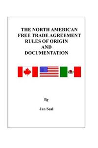 North American Free Trade Agreement Rules of Origin and Documentation