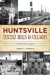 Huntsville Textile Mills & Villages