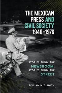 The Mexican Press and Civil Society, 1940–1976