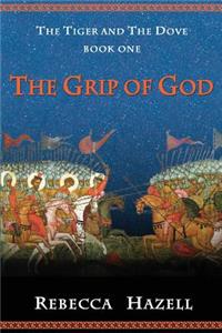 Grip of God: Book One of The Tiger And The Dove