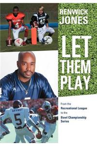 Let Them Play: From the Recreational League to the Bowl Championship Series