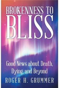 Brokenness to Bliss