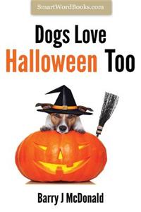 Dogs Love Halloween Too