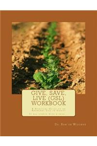Give, Save, Live (GSL) Workbook: A Spiritual Guide to an Abundant Life in Christ