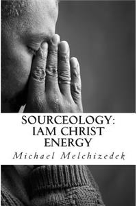 Sourceology: Iam Christ Energy: Inspirational Quotes for the Soul
