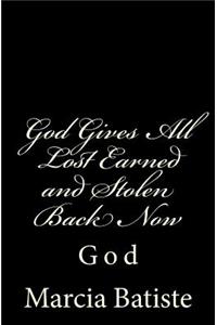 God Gives All Lost Earned and Stolen Back Now