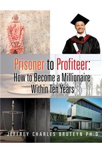 Prisoner to Profiteer
