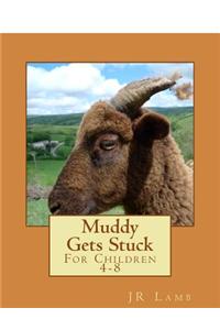 Muddy Gets Stuck: For Children 4-8