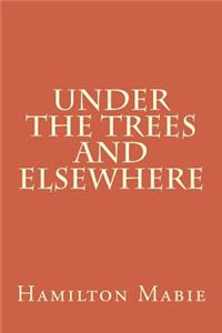 Under the Trees and Elsewhere