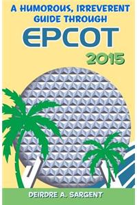 A Humorous, Irreverent Guide Through EPCOT