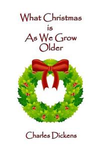 What Christmas Is As We Grow Older