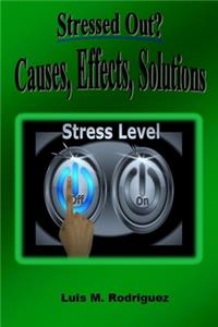 Stressed Out? Causes, Effects, Solutions
