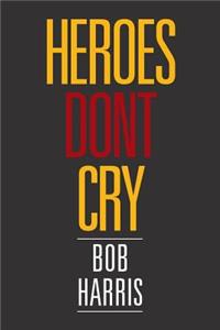 Heroes Don't Cry