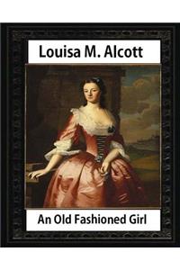 Old Fashioned Girl (1870), by Louisa M. Alcott (novel)