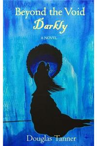 Beyond the Void Darkly