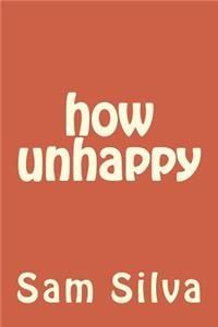 how unhappy