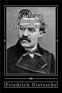 Cómo se filosofa a martillazos