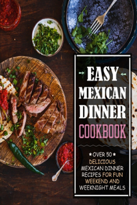 Easy Mexican Dinner Cookbook