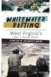 Whitewater Rafting on West Virginia's New & Gauley Rivers