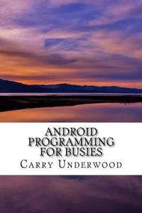 Android Programming for Busies